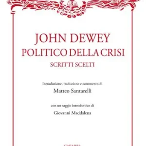 John Dewey politico della crisi. Scritti scelti Prezzo Scontato