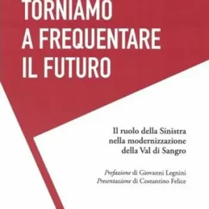 Economico Torniamo a frequentare il futuro. Il ruolo della Sinistra nella modernizzazione della Val di Sangro