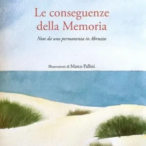 Le conseguenze della memoria. Note da una permanenza in Abruzzo Offerta Speciale