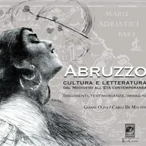 Abruzzo. Cultura e letteratura dal Medioevo all‘Età Contemporanea. Documenti, testimonianze e immagini Solo Oggi