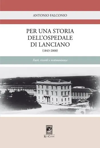Per una storia dell‘Ospedale di Lanciano (1843-2000). Fatti, ricordi e testimonianze Occasione Imperdibile