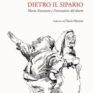 Professionale Dietro il sipario. Maria Eisenstein e l’invenzione del diario
