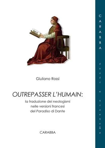 Outrepasser l‘humain. La traduzione dei neologismi nelle versioni francesi del Paradiso di Dante Offerta Speciale