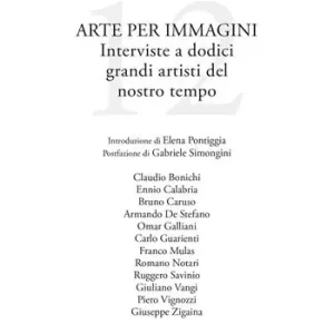 Offerta Speciale Arte per immagini. Interviste a dodici grandi artisti del nostro tempo