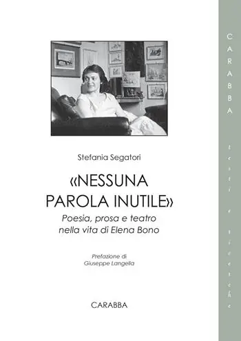 «Nessuna parola inutile». Poesia, prosa e teatro nella vita di Elena Bono Pagamento Sicuro