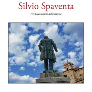 Silvio Spaventa. Nel bicentenario della nascita Soddisfatti O Rimborsati