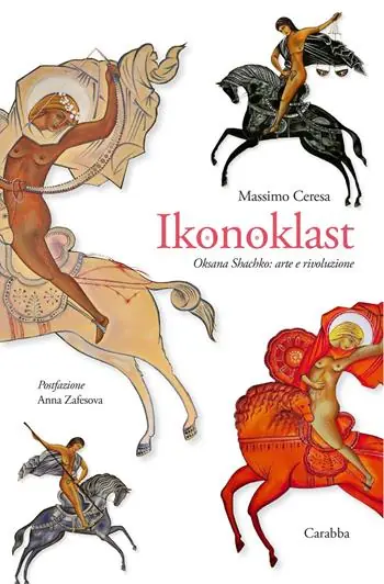 Offerta Speciale Ikonoklast. Oksana Shachko arte e rivoluzione