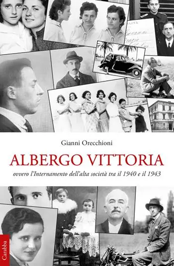 Albergo Vittoria. Ovvero l‘internamento dell‘alta società tra il 1940 e il 1943 Compra Oggi Stesso