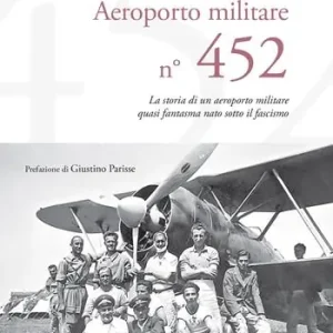 Scelto Dai Clienti Aeroporto Militare n. 452. La storia di un aeroporto militare quasi fantasma nato sotto il fascismo