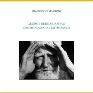 Promozione Esclusiva George Bernard Shaw. Commediografo e saltimbanco