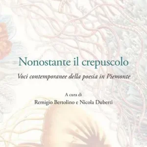 Occasione Nonostante il crepuscolo. Voci contemporanee della poesia in Piemonte