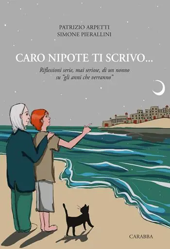 Caro nipote ti scrivo... Riflessioni serie, mai seriose, di un nonno su «gli anni che verranno» Prezzo Scontato