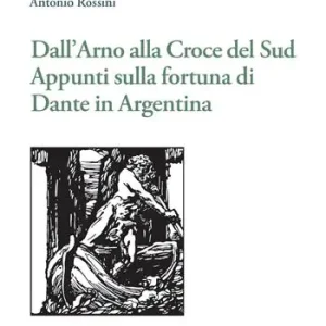 Dall’Arno alla Croce del Sud. Appunti sulla fortuna di Dante in Argentina Nuova Collezione