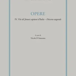 Opere. Vol. 4 Vite de‘ famosi capitani d‘Italia. Discorso augurale Reso Gratuito