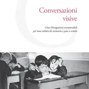 Ultimissimo Modello Conversazioni visive. Cine-Divagazioni ecosostenibili per una cultura di memoria e pace a scuola