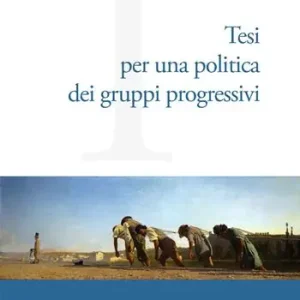 Miglior Prezzo Tesi per una politica dei gruppi progressivi