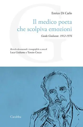 Il medico poeta che scolpiva emozioni. Guido Giuliante 1912-1976 Offerta Del Giorno