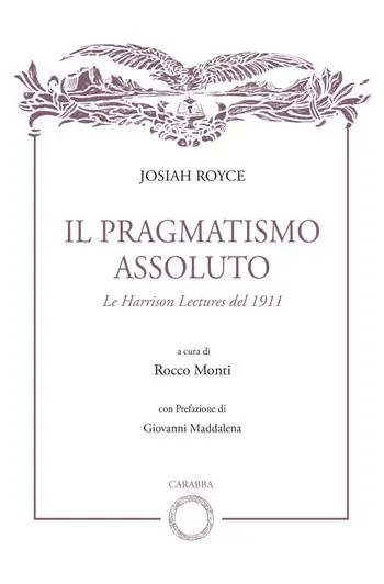 Il pragmatismo assoluto. Le Harrison Lectures del 1911 Compra Online