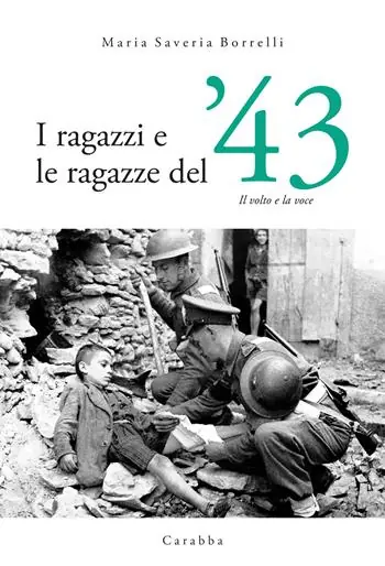 Direttamente Dal Produttore I ragazzi e le ragazze del ‘43. Il volto e la voce