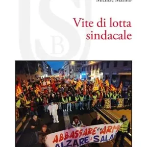 Occasione Imperdibile Vite di lotta sindacale