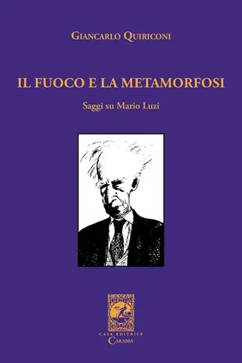 Il fuoco e la metamorfosi. Saggi su Mario Luzi Compra Oggi Stesso