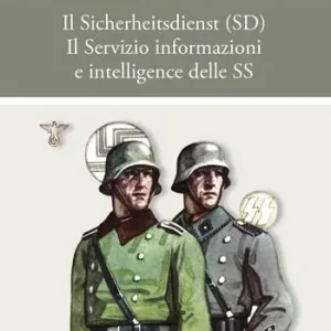 Il sicherheitsdienst (SD). Il servizio informazioni e intelligence delle SS Consegna Rapida