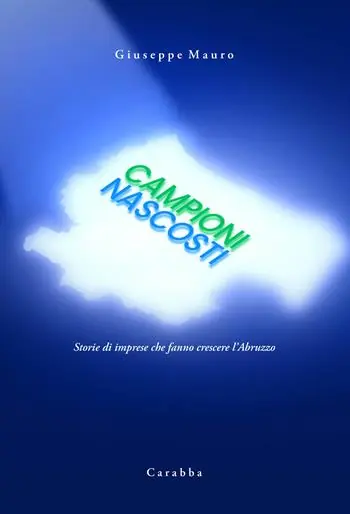Quantità Limitata Campioni nascosti. Storie di imprese che fanno crescere l‘Abruzzo