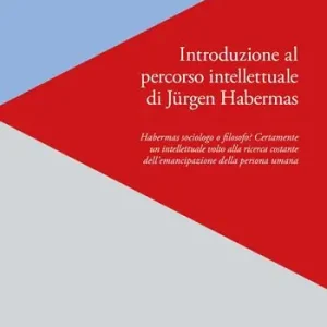 Promozione Esclusiva Introduzione al percorso intellettuale di Jürgen Habermas. Habermas sociologo o filosofo? Certamente un intellettuale volto alla ricerca costante dell‘emancipazione della persona umana