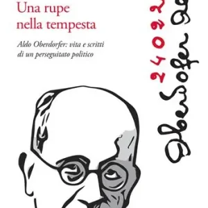 Nuovo Arrivo Una rupe nella tempesta. Aldo Oberdorfer vita e scritti di un perseguitato politico