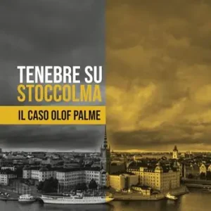 Ordina Subito Tenebre su Stoccolma. Il caso Olof Palme