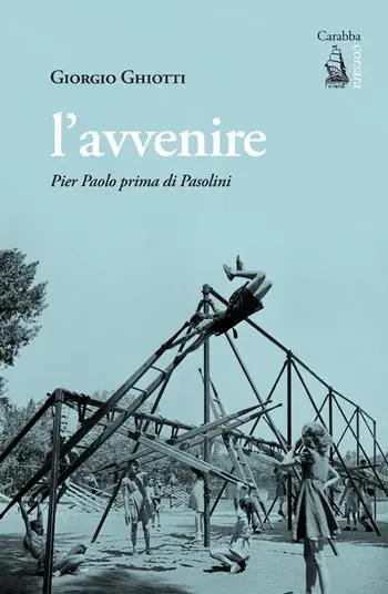 Subito Disponibile L‘avvenire. Pier Paolo prima di Pasolini