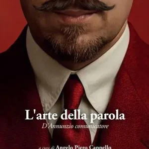 Ultimissimo Modello L‘arte della parola. D‘Annunzio comunicatore