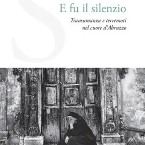 Must-Have E fu il silenzio. Transumanza e terremoti nel cuore d‘Abruzzo