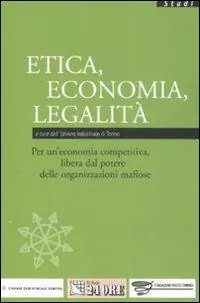 Etica, economia, legalità. Per un‘economia competitiva, libera dal potere delle organizzazioni mafiose Sconto