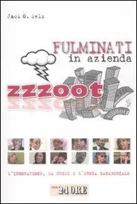 Offerta Del Giorno Zzzoot. Fulminati in azienda. L‘innovazione, la crisi e l‘ernia manageriale