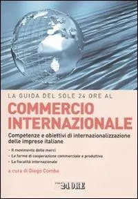 La guida del Sole 24 Ore al commercio internazionale. Competenze e obiettivi di internazionalizzazione delle imprese italiane Ultima Occasione