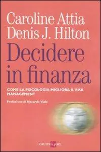 Decidere in finanza. Come la psicologia migliora il risk managenet Popolare