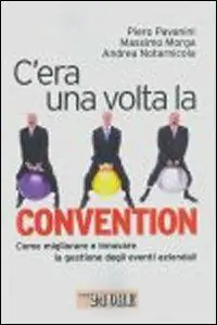 C‘era una volta la convention. Come migliorare e innovare la gestione degli eventi aziendali Direttamente Dal Produttore