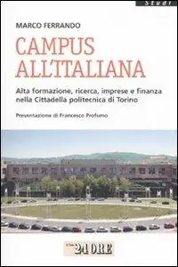 Di Tendenza Campus all‘italiana. Alta formazione, ricerca, imprese e finanza nella cittadella politecnica di Torino