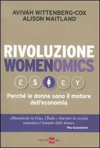 Rivoluzione womenomics. Perché le donne sono il motore dell‘economia Prezzo Basso