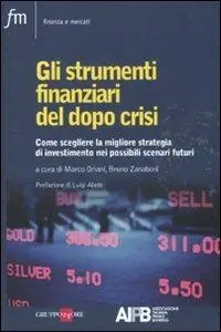 Prezzo Basso Gli strumenti finanziari del dopo crisi. Come scegliere la migliore strategia di investimento nei possibili scenari futuri