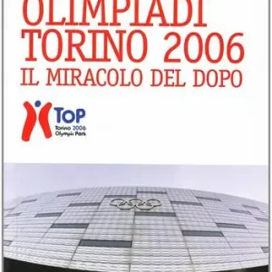 Ultime Pezzi Un‘Olimpiade sempre viva. Torino dall‘idea alla realtà di oggi