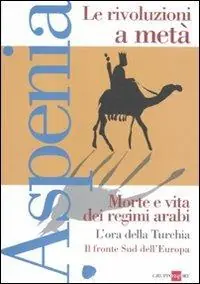 Aspenia. Vol. 52 Le rivoluzioni a metà. Spedito Oggi