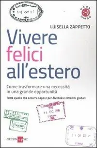 Vivere felici all‘estero. Come trasformare una necessità in una grande opportunità Offerta Speciale