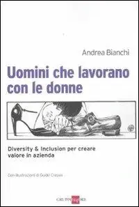 Offerta Del Giorno Uomini che lavorano con le donne. Diversity & inclusion per creare valore in azienda