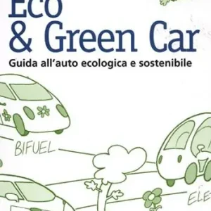 Affare Eco & green car. Guida all‘auto ecologica e sostenibile