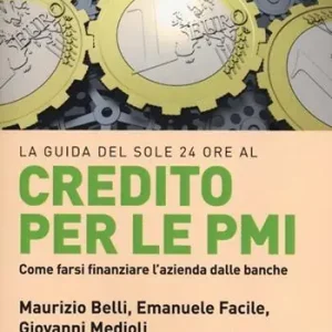 Credito per le PMI. Come farsi finanziare l‘azienda dalle banche Offerta Del Giorno