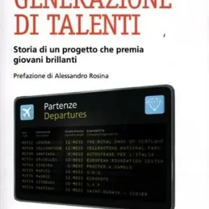 Generazione di talenti. Storia di un progetto che premia giovani brillanti Spedizione Espresso