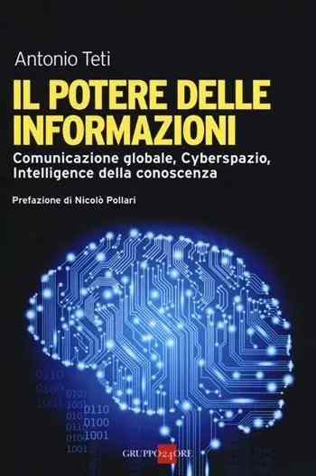 Il potere delle informazioni. Comunicazione globale, cyberspazio, intelligence della conoscenza Compra Online