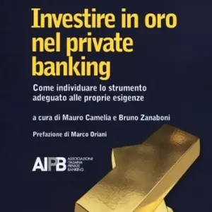 Pagamento Sicuro Investire in oro nel private banking. Come individuare lo strumento adeguato alle proprie esigenze